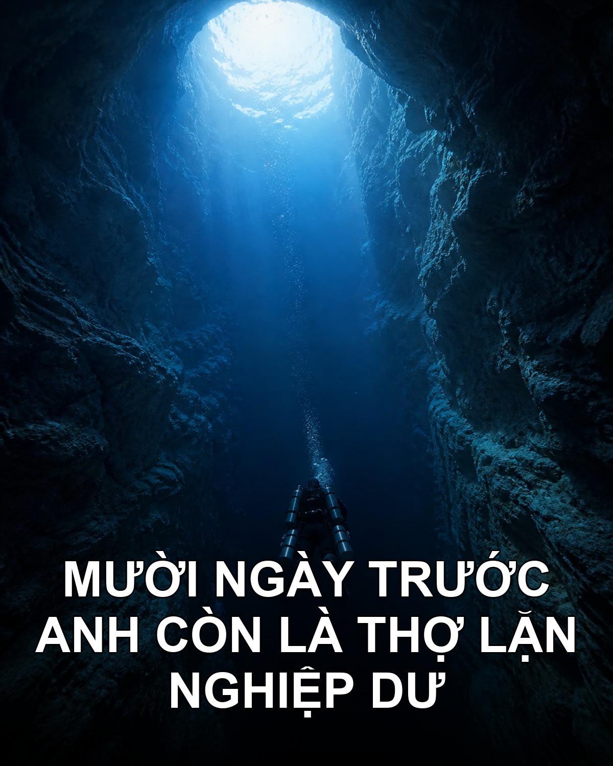 Mười ngày trước còn nghiệp dư, anh xin xuống 150 mét
